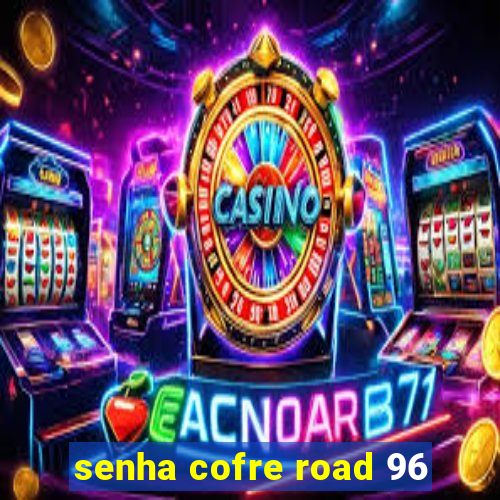 senha cofre road 96